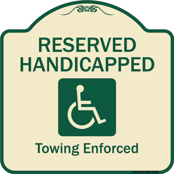 Signmission Designer Series-Reserved Handicapped Towing Enforced Tan & Green, 18" x 18", TG-1818-9769 A-DES-TG-1818-9769 - main